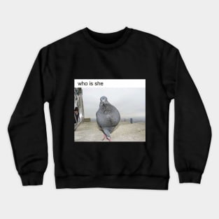 Who is she? Pigeon Crewneck Sweatshirt